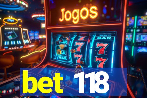 bet 118